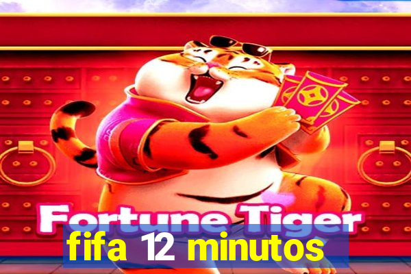 fifa 12 minutos